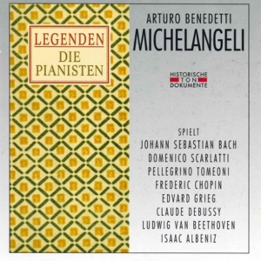 Arturo Benedetti Michelangeli – Legenden - Arturo Benedetti Michelangeli