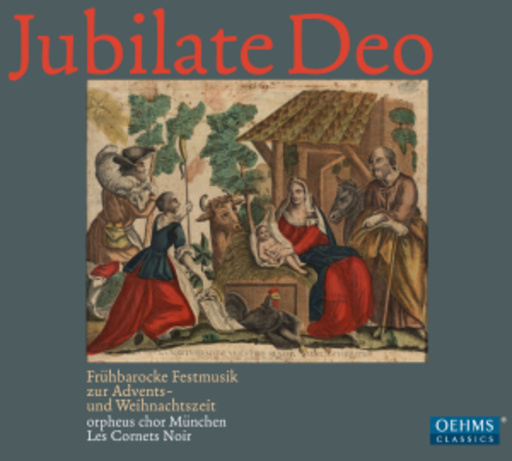 Les Cornets Noir/Orpheus Chor München – Jubilate Deo - Frühbarocke Festmusik zur Advents- und Weihnachtszeit