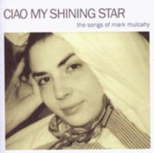 Diverse – Ciao My Shining Star - Songs Of Mark Mulcahy