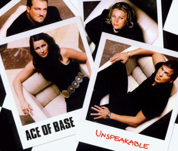 Ace Of Base – Unspeakable