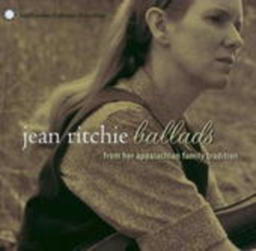 Jean Ritchie – Ballads From Her Appalachian Family Tradition