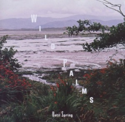 Wild Palms – Until Spring