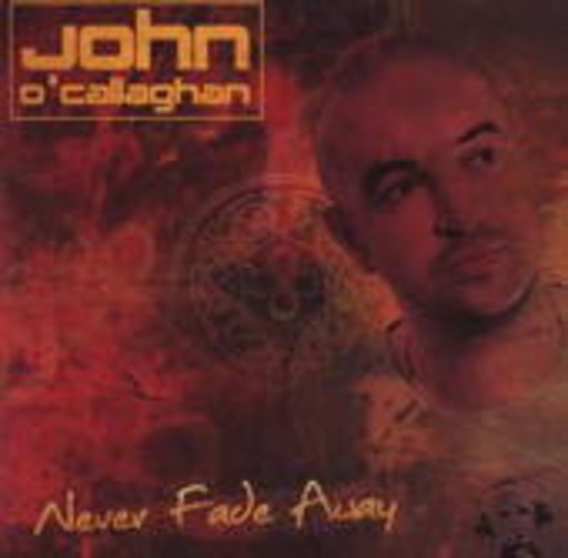 John O'Callaghan – Never Fade Away