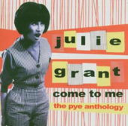 Julie Grant – Come To Me (Pye Anthology 1962-65)