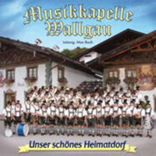 Musikkapelle Wallgau – Unser schönes Heimatdorf