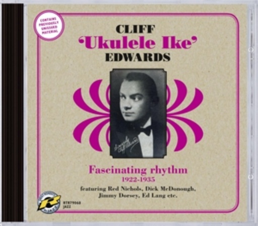 Cliff "Ukulele Ike" Edwards – Fascinating Rhythm 1922 - 1935