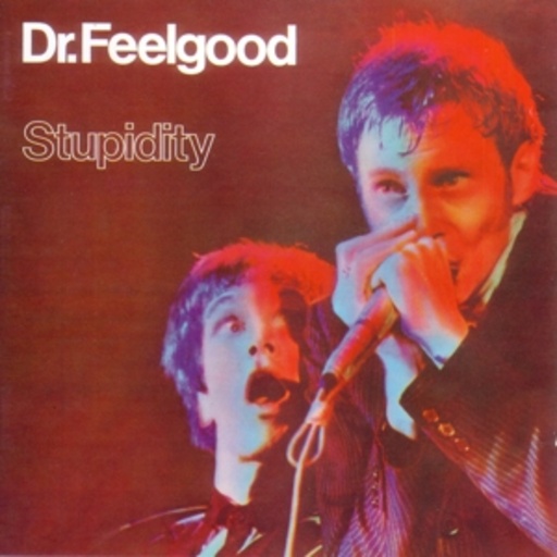 Dr. Feelgood – Stupidity