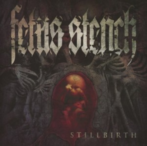 Fetus Stench – Stillbirth