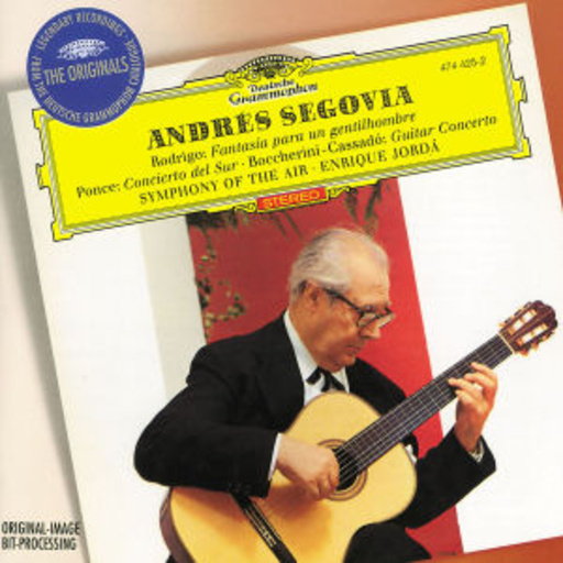 Andrés Segovia/symphony Of The Air/Enrique Jordá – Rodrigo: Fantasia Para Un Gentilhombre/Ponce: Concerto Del Sur (The Originals)