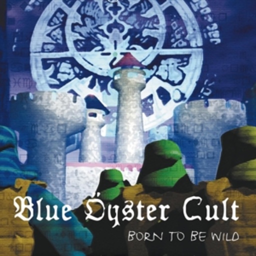 Blue Öyster Cult – Born To Be Wild