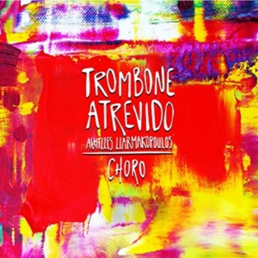 Achilles Liarmakopoulos – Trombone Atrevido