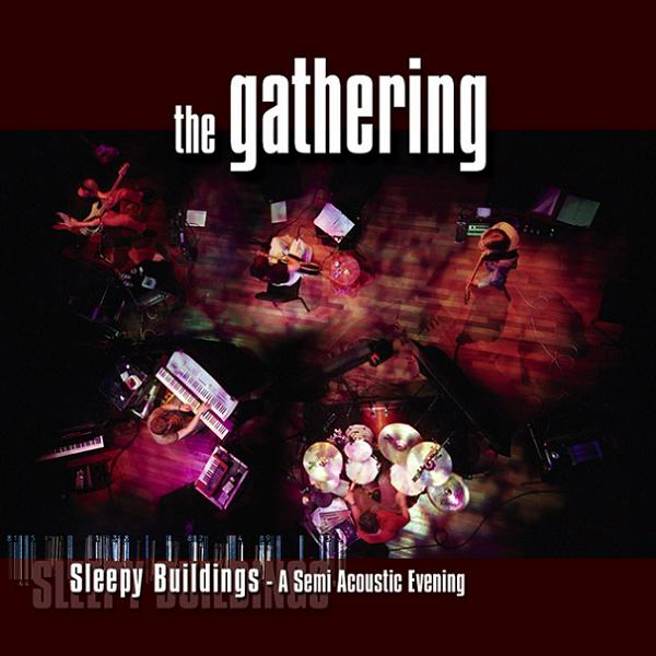The Gathering – Sleepy Buildings - A Semi Acoustic Evening