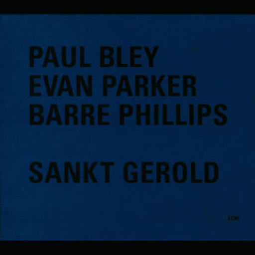 Paul Bley/Evan Parker/Barre Phillips – Sankt Gerold
