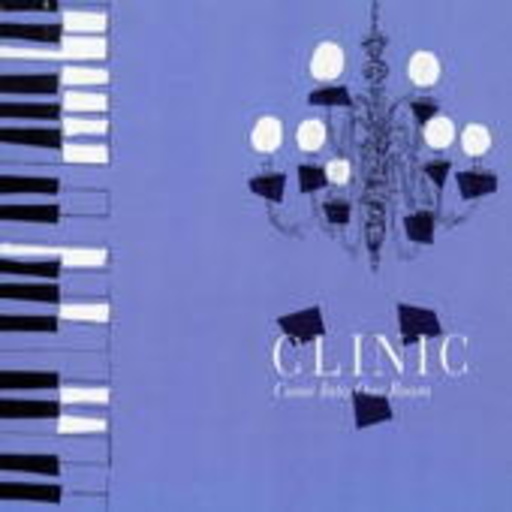 Clinic – Come Into Your Room