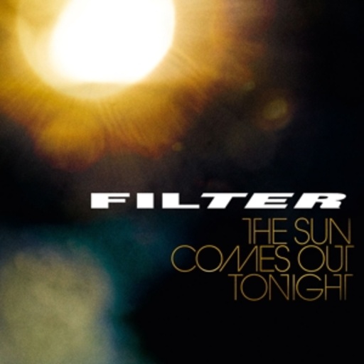 Filter – The Sun Comes Out Tonight