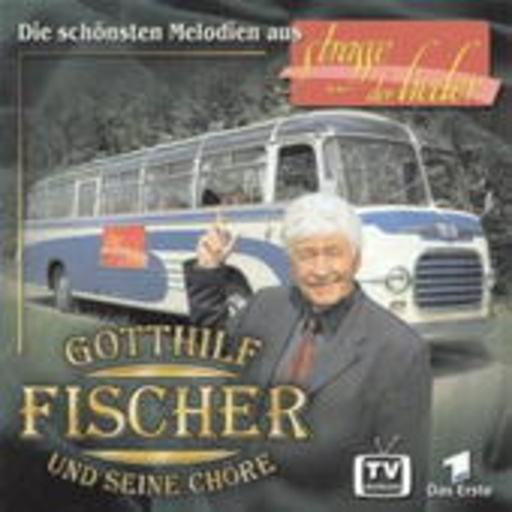 Gotthilf Fischer und seine Chöre – Die schönsten Melodien aus Straße der Lieder