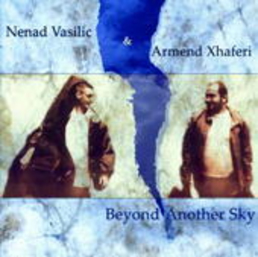Nenad Vasilic/Armend Xhaferi – Beyond Another Sky