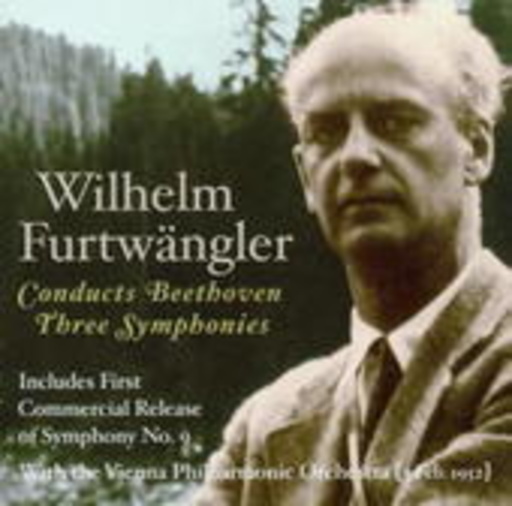 Wilhelm Furtwängler/Berliner Philharmoniker – ... Conducts Beethoven Three Symphonies