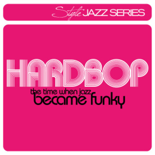 Diverse – Style Jazz Series: Hardbop - The Time When Jazz Became Funky