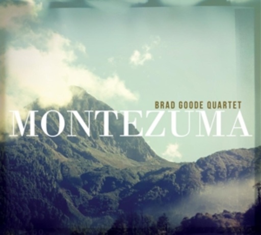 Brad Goode Quartet – Montezuma