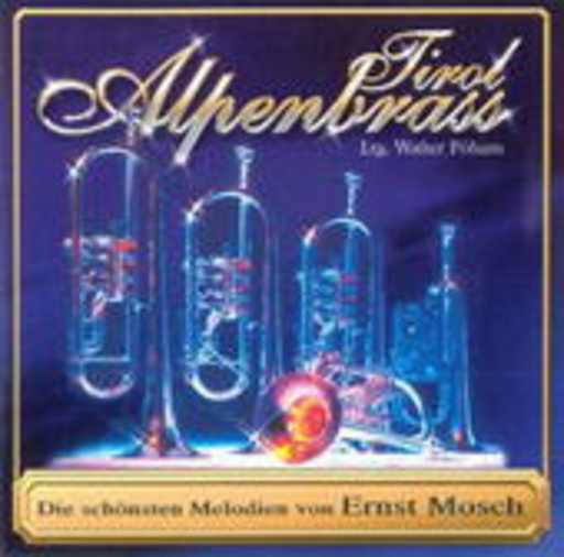 Alpenbrass Tirol – Die schönsten Melodien von Ernst Mosch