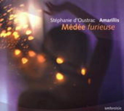 Stéphanie D'Oustrac/Ensemble Amaryllis – Médée Furieuse