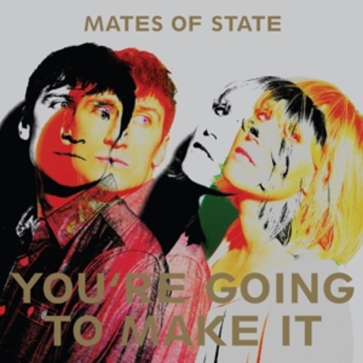 Mates Of State – You're Going To Make It