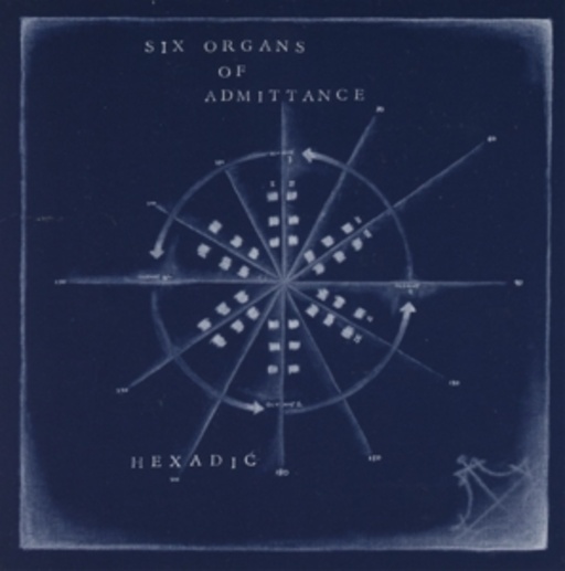 Six Organs Of Admittance – Hexadic
