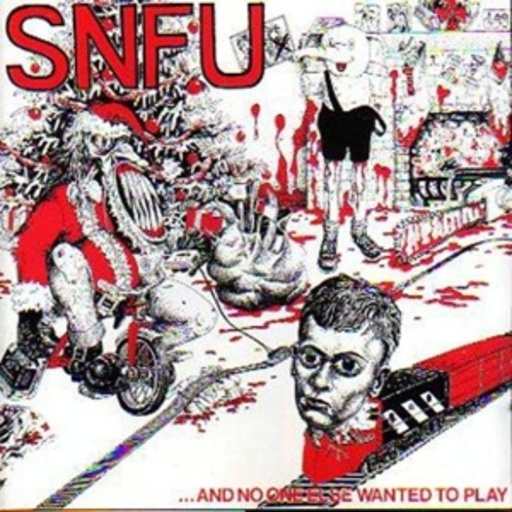 SNFU – And No One Else Wanted Play