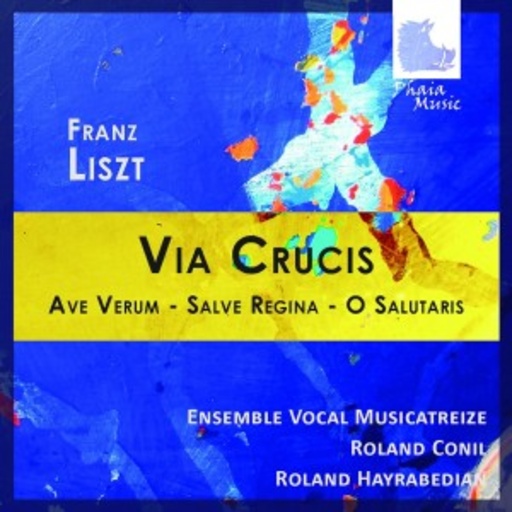 Ensemble Vocal Musicatreize/Roland Conil – Via Crucis - Ave Verum/Salve Regina/O Salutaris