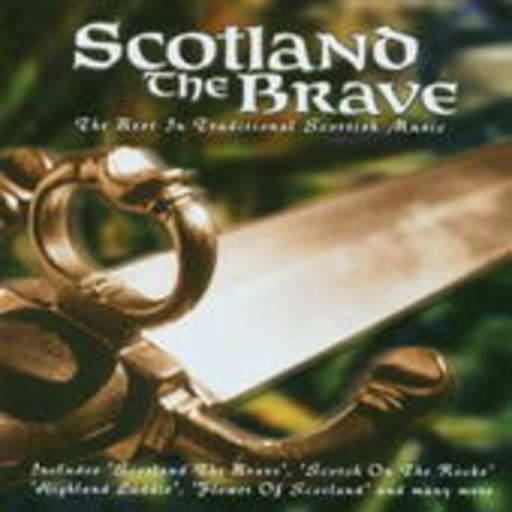 Diverse – Scotland The Brave - The Best Of Traditional Scottish Music