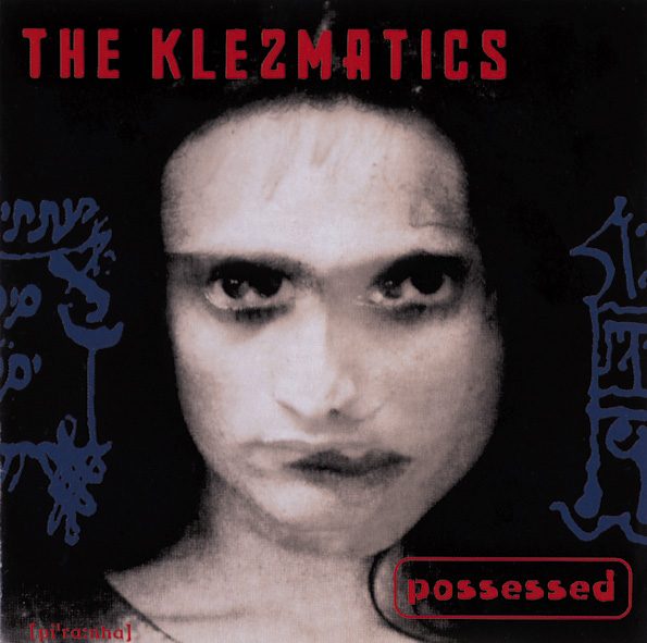 The Klezmatics – Possessed