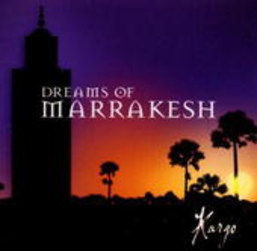 Kargo – Dreams Of Marrakesh