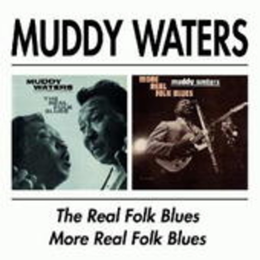Muddy Waters – Real Folk Blues & More Real Folk Blues