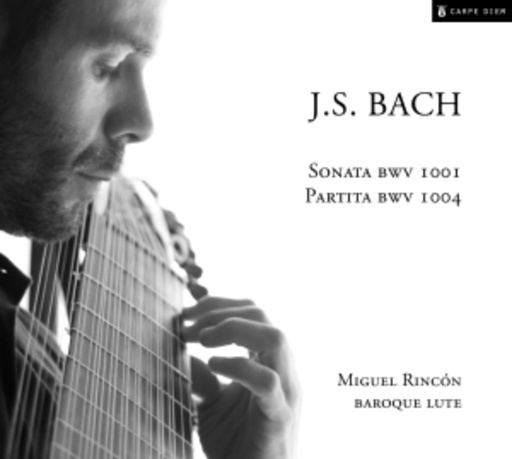 Miguel Rincón – Sonata BWV 1001/Partita BWV 1004