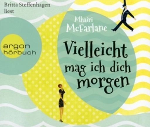 Britta Steffenhagen – Vielleicht mag ich dich morgen