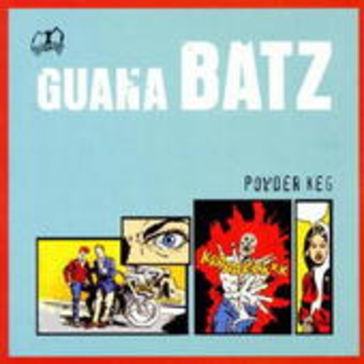 Guana Batz – Powder Keg