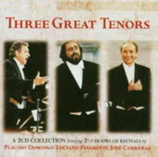 Pavarotti/Domingo/Carreras – Three Great Tenors