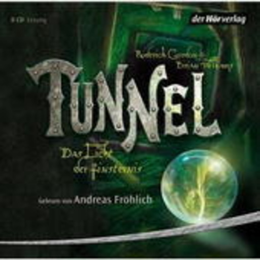 Andreas Fröhlich – Tunnel: Das Licht der Finsternis (Gekürzte Lesung)