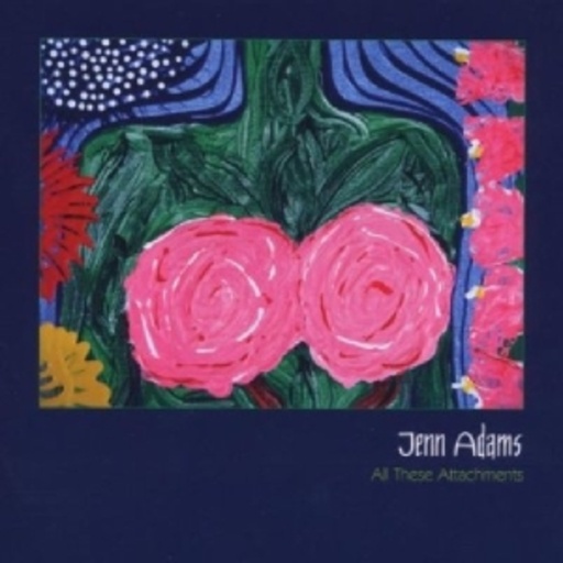 Jenn Adams – All These Attachments