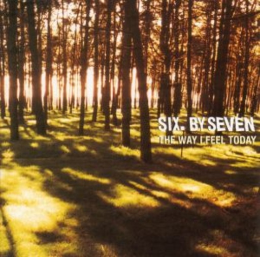 Six By Seven – The Way I Feel Today