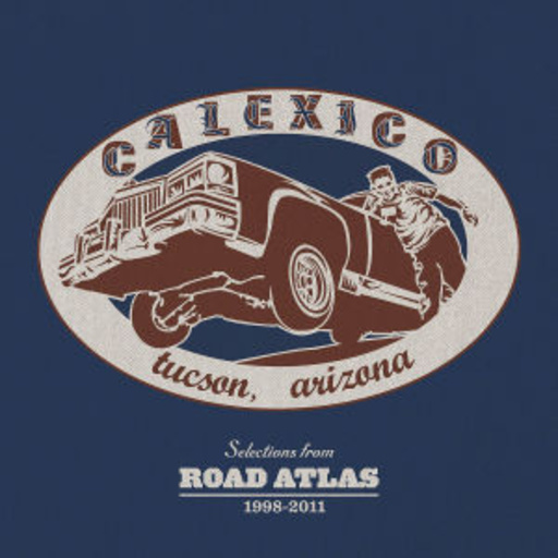 Calexico – Selections From Road Atlas 1998-2011