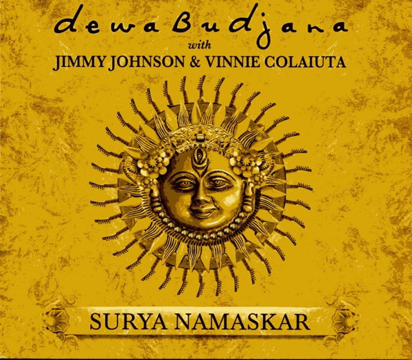 Dewa Budjana with Jimmy Johnson & Vinnie Colaiuta – Surya Namaskar