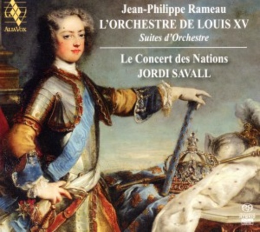 Jordi Savall/Le Concert Des Nations – L' Orchestre De Louis XV - Suites D'Orchestre