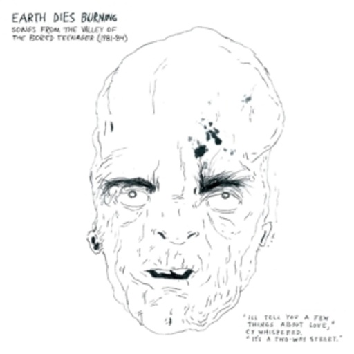 Earth Dies Burning – Songs From The Valley Of The Bored Teenager