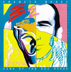 Francis Rossi – King Of The Doghouse