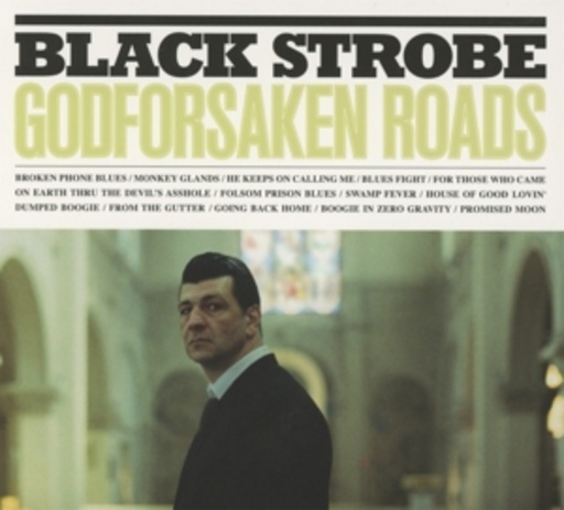 Black Strobe – Godforsaken Roads