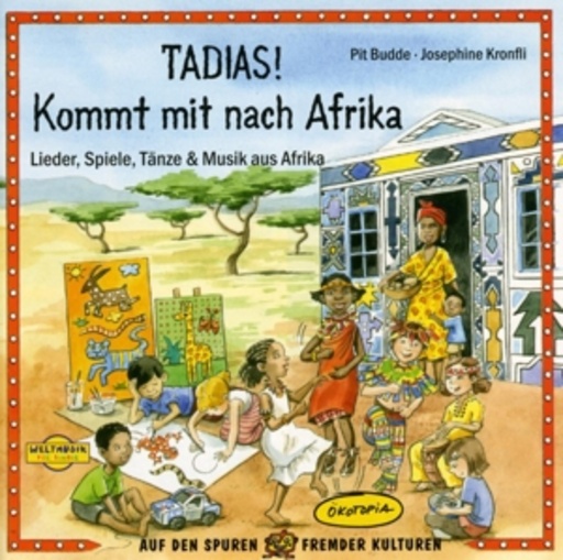 Pit Budde/Josephine Kronfli – Tadias! Kommt mit nach Afrika