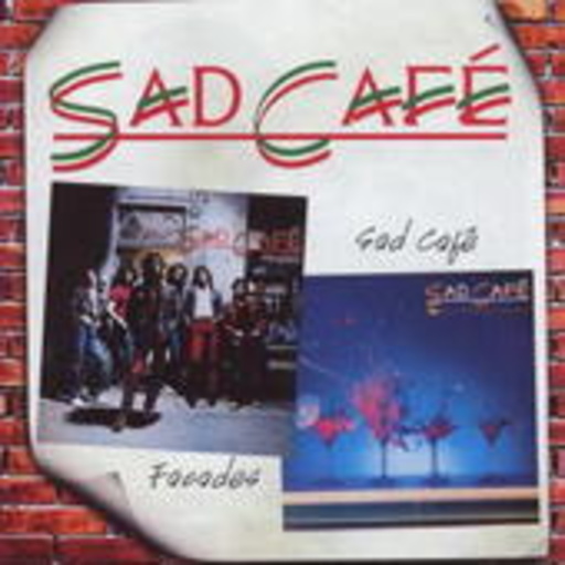 Sad Cafe – Facades/Sad Cafe