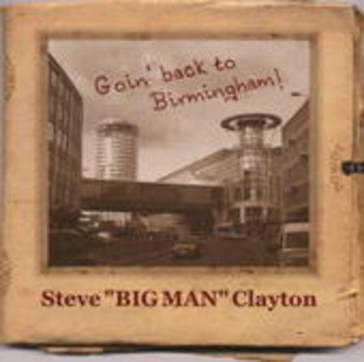 Steve "Big Man" Clayton – Going Back To Birmingham